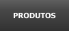 PRODUTOS