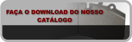 FAÇA O DOWNLOAD DO NOSSO CATÁLOGO